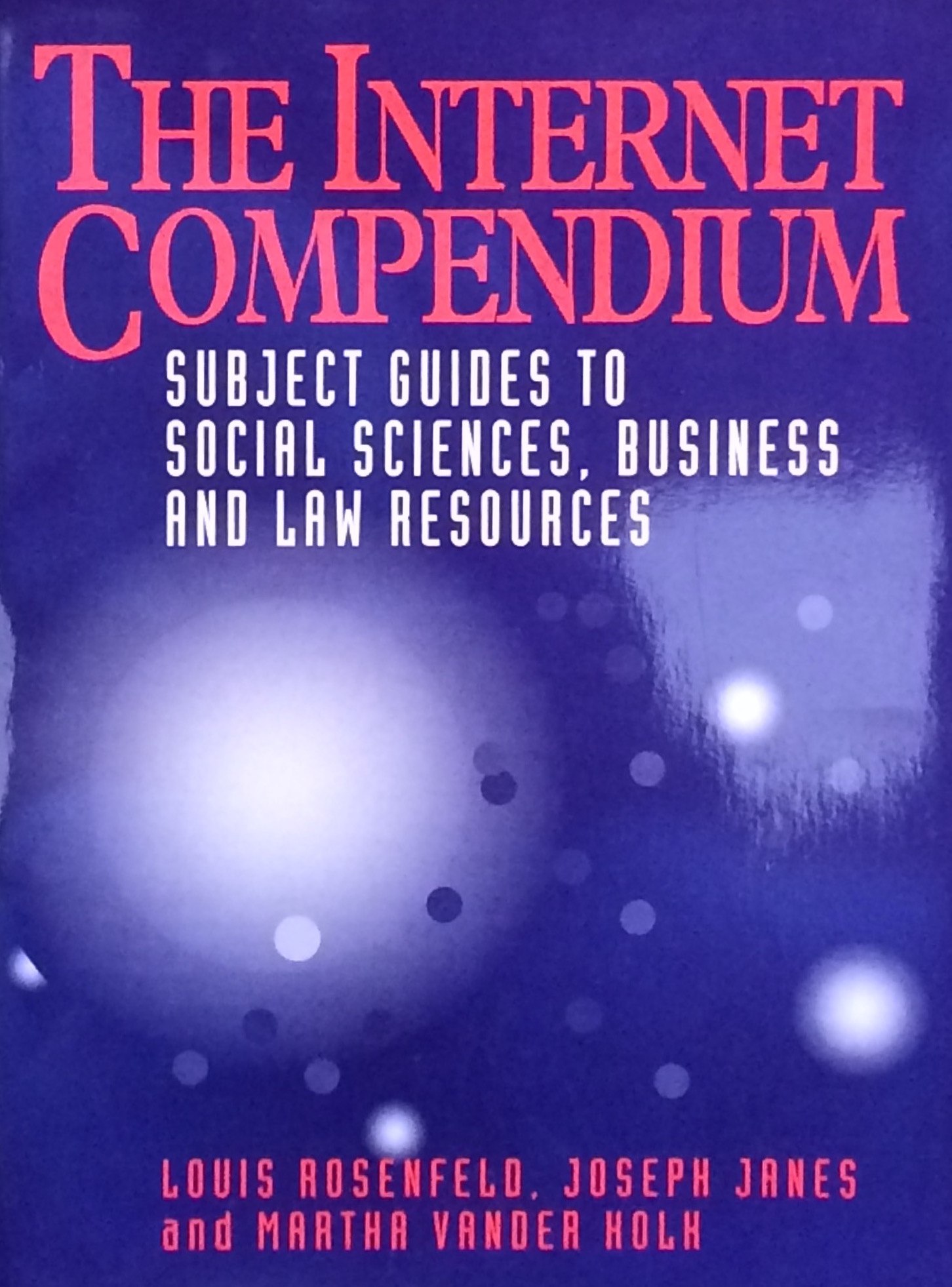 The Internet Compendium: Guides to Resources by Subject