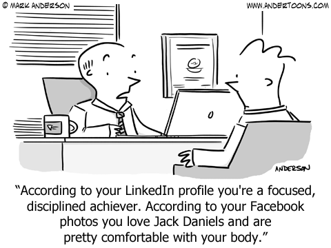 Job interview: According to your LinkedIn profile you're a focused, disciplined achiever. According to your Facebook photos you love Jack Daniels and are pretty comfortable with your body.