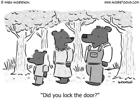 Three bears, before the arrival of Goldilocks: Did you lock the door?